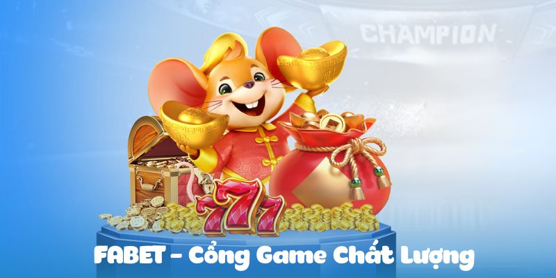 Cổng game đẳng cấp nhất 2024 FABET