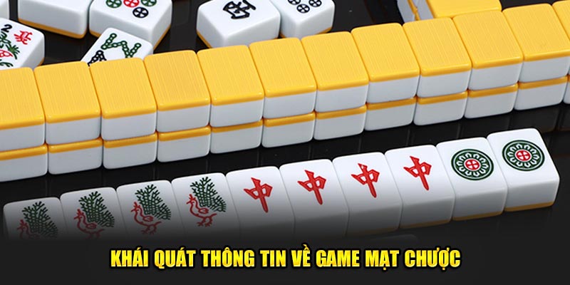 Khái quát thông tin về game mạt chược