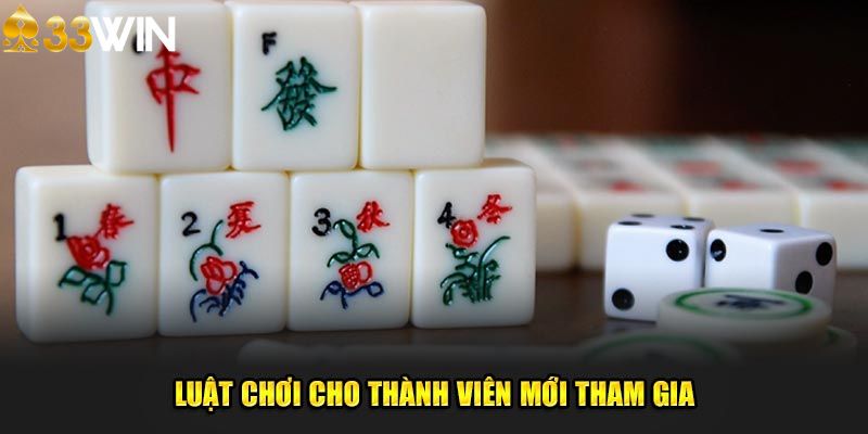 Luật chơi cho thành viên mới tham gia để có chiến thuật riêng