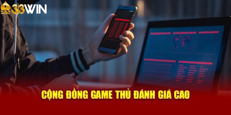 Cộng đồng game thủ khẳng định 33Win thương hiệu uy tín