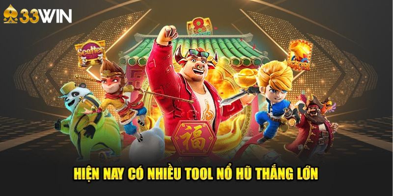 Hiện nay có nhiều tool nổ hũ thắng lớn