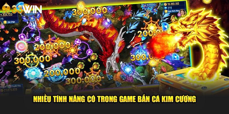 Nhiều tính năng có trong game bắn cá kim cương